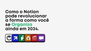 Como o Notion pode revolucionar a forma como você se Organiza ainda em 2024