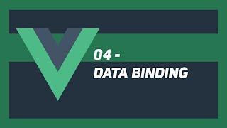 Getting started with vueJS - Data Binding - 04