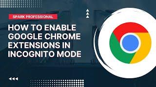 Google Chrome: How To Enable Extensions In Incognito Mode | How To Use Extensions In Incognito Mode