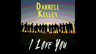 Darrell Kelley - I Love You