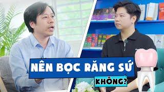 Có Nên Bọc Răng Sứ Không? 05 Sự Thật Phải “Nhớ Kỹ” Trước Khi Quyết Định Bọc Răng Sứ