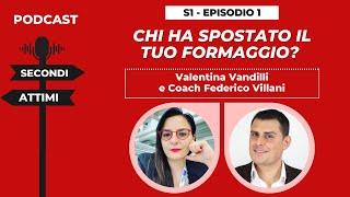 S1 - Episodio 1: Chi ha spostato il TUO formaggio? - Valentina Vandilli e Coach Federico Villani