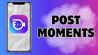 How to Post Moments on BuzzCast? 2024 | BuzzCast App