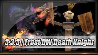 [Guide] - Death Knight Frost Dualwield DPS Rotation (12k+ DPS) - Patch 3.3.3