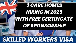 Three UK Care Homes currently Hiring with Free Certificate of Sponsorship | Skilled Workers Visa