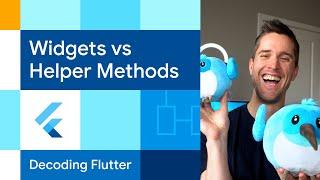 Widgets vs helper methods | Decoding Flutter