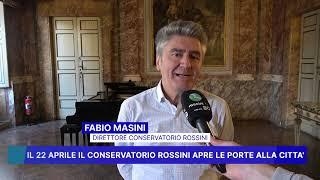 IL 22 APRILE IL CONSERVATORIO ROSSINI APRE LE PORTE ALLA CITTA'