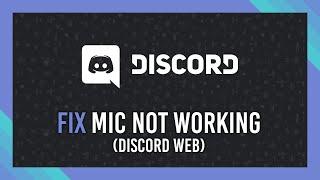 Fix Mic not working on Discord Web | Full Guide
