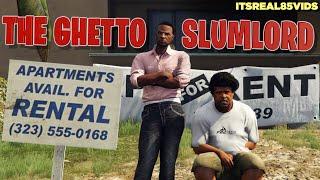 THE GHETTO SLUMLORD [ FUNNY GTA 5 SKIT BY ITSREAL85VIDS ]