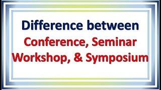 lecture-24 || Difference between conference, seminar, symposium & workshop
