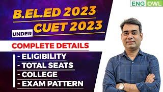 B.El.Ed 2023 under CUET2023 | Syllabus | Exam Pattern | Eligibility | Total Seats | Colleges