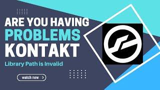 Are You Having Problems with Kontakt? Library Path is Invalid (Repair Native Access Content)