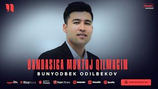 Bunyodbek Odilbekov - Bandasiga muxtoj qilmagin (audio 2023)