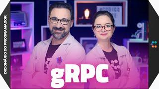 gRPC (Nem toda comunicação usa API) // Dicionário do Programador