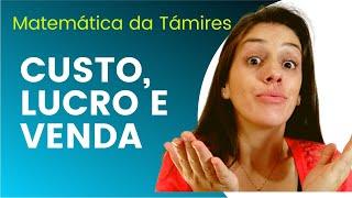 Aprenda a calcular CUSTO, LUCRO E VENDA