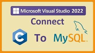 Connect C Applications to MySQL Database Using Visual Studio 2022 (with Source Code)