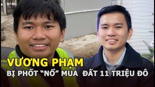 Vương Phạm bị phốt “nổ” chuyện mua mảnh đất 11 triệu đô hậu drama gian dối vụ tậu máy bay trăm tỷ?