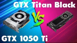 GTX 1050 Ti vs GTX Titan Black Comparison