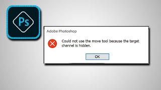 Could not use the move tool because the target channel is hidden, Error solved Photoshop CC