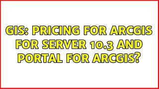 GIS: Pricing for ArcGIS for Server 10.3 and Portal for ArcGIS?