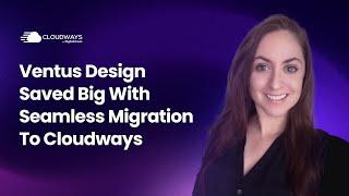 Ventus Design Saved Big With Seamless Migration to Cloudways