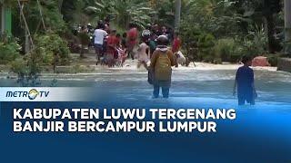 Kabupaten Luwu Terendam Banjir Bercampur Lumpur