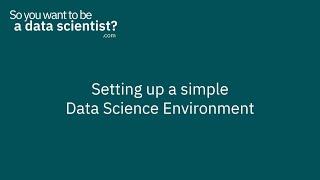 Easiest way to set up your data science environment