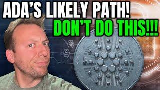 CARDANO - DON'T DO THIS!!! THE LIKELY PATH FOR ADA!