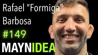 Rafael "Formiga" Barbosa: 11x World Masters Champ on the Future of BJJ | The Mayn Idea Podcast #149