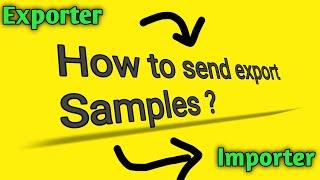 How to Send Export samples to buyer in foreign country | tips to send sample cargo in export