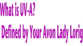 What is UVA? Defind By Your Local Avon Lady Lorig