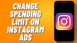 How to Change Spending Limit on Instagram Ads (2024)