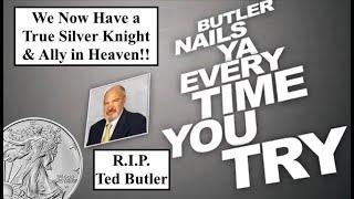 SILVER ALERT! We Now Have a True Silver Knight & Ally in Heaven! GODSPEED Ted Butler. (Bix Weir)