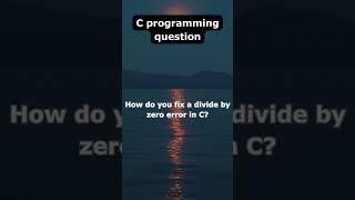 How to Fix Divide by Zero Error in C | Top C Programming Questions Answered! #15  #CProgramming 