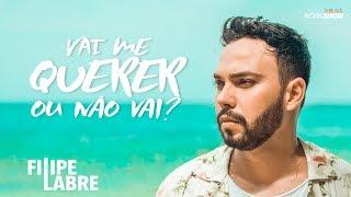 Filipe Labre - Vai Me Querer ou Não Vai? [Clipe Oficial]