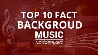 Top 10 background Music for Fact videos | Fact background Music no copyright