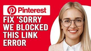 How To Fix 'Sorry, We Blocked This Link Because It May Lead To Spam' Error In Pinterest (Quick Fix!)