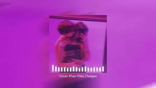 Imran Khan - Pata Chalgea (slowed + reverb)