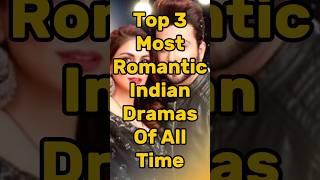 Top 3 Most Romantic Indian Dramas Of All Time #shorts #drama #facts