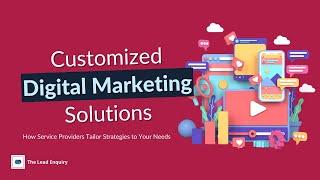 Custom Digital Marketing: Tailored Strategies for You | The Lead Enquiry