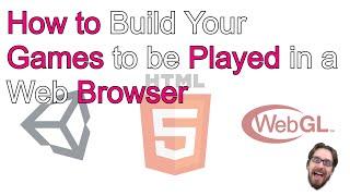 How to Use Unity 2020 and webGL to Create Browser Games