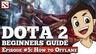 Dota 2 Beginners Guide [Episode #5: How to Offlane]