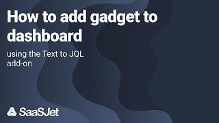 Text to JQL | How to Add Gadget to Dashboard in Jira