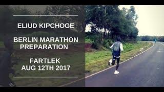 Eliud Kipchoge Training - 4 x 10min Fartlek Workout - August 12th 2017 - Berlin Marathon Training