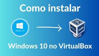 Como instalar Windows 10 no Virtualbox