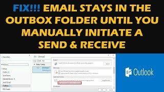 FIX! Email stays in the Outbox folder until you manually initiate a send & Receive