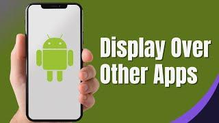 How To Enable Display Over Other Apps On Android | Enable Overlay Permission in Android (2024)