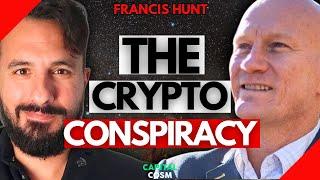  Francis Hunt Exposes The Crypto CONSPIRACY