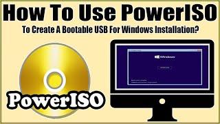 How To Use PowerISO To Make Bootable USB To Clean Install/Reinstall Windows 11/Windows 10/8/7/XP?