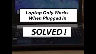  Laptop Only Works When Plugged In – SOLVED